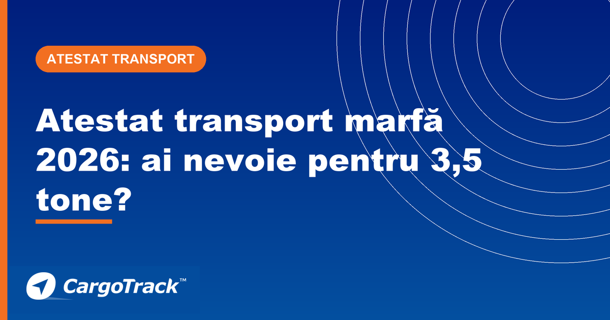 Ghid CargoTrack — atestat transport marfă 2026: acte, examen ARR și valabilitate