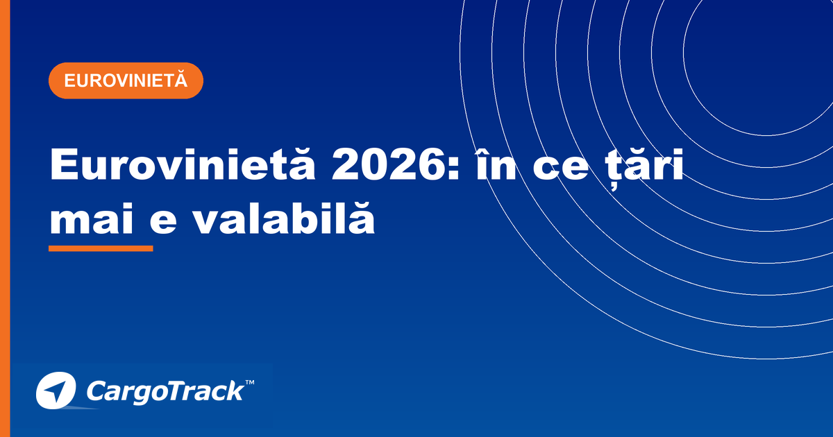 Ghid CargoTrack — Eurovinietă 2026: ce este, țări valabile, tarife și verificare