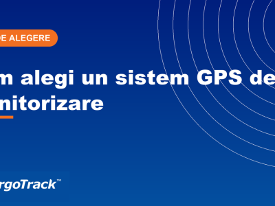 Ghid CargoTrack — cum alegi un sistem GPS de monitorizare pentru flote